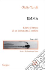 Emma. Diario d'amore di un comunista al confino. Ponza, 1939. E-book. Formato PDF ebook