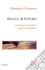 Tracce di futuro. Un'indagine esplorativa sui giovani Coldiretti. E-book. Formato PDF