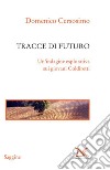 Tracce di futuro. Un'indagine esplorativa sui giovani Coldiretti. E-book. Formato PDF ebook di Domenco Cersosimo