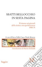 Sbatti Bellocchio in sesta pagina. Il cinema nei giornali della sinistra extraparlamentare 1968-76. E-book. Formato PDF ebook