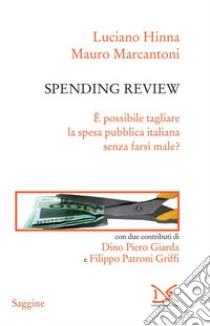 Spending review. È possibile tagliare la spesa pubblica senza farsi male?. E-book. Formato PDF ebook di Luciano Hinna