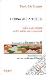 Corsa alla terra. Cibo e agricoltura nell'era della nuova scarsità. E-book. Formato PDF ebook