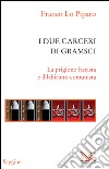 I due carceri di Gramsci. La prigione fascista e il labirinto del comunismo. E-book. Formato PDF ebook