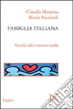 Famiglia italiana. Vecchi miti e nuova realtà. E-book. Formato PDF ebook