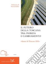 Il futuro della Toscana tra inerzia e cambiamento. «Sintesi di Toscana 2030». E-book. Formato PDF ebook