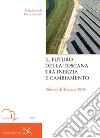 Il futuro della Toscana tra inerzia e cambiamento. «Sintesi di Toscana 2030». E-book. Formato PDF ebook