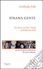 Strana gente. Un diario tra Sud e Nord nell'Italia del 1960. E-book. Formato PDF