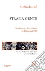 Strana gente. Un diario tra Sud e Nord nell'Italia del 1960. E-book. Formato PDF ebook