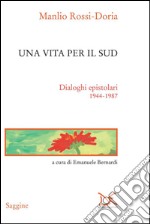 Una vita per il Sud. Dialoghi epistolari 1944-1987. E-book. Formato PDF ebook