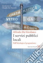 I servizi pubblici locali. Dall'ideologia al pragmatismo. E-book. Formato PDF ebook