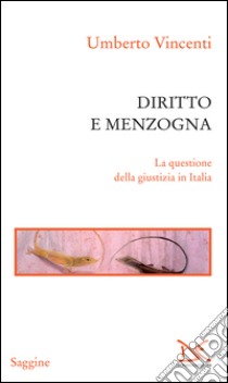 Diritto e menzogna. La questione della giustizia in Italia. E-book. Formato PDF ebook di Umberto Vincenti