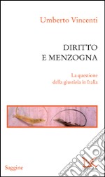 Diritto e menzogna. La questione della giustizia in Italia. E-book. Formato PDF ebook