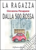 La ragazza dalla 500 rossa. E-book. Formato EPUB ebook