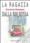 La ragazza dalla 500 rossa. E-book. Formato EPUB ebook di Giovanna Pesapane