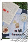 Tre righi tre caramelle. E-book. Formato EPUB ebook di Giacomo Carolei