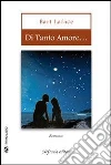 Di tanto amore. E-book. Formato Mobipocket ebook di Bartolo Laface