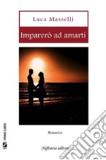 Imparerò ad amarti. E-book. Formato Mobipocket ebook