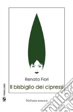 Il bisbiglio dei cipressi. E-book. Formato Mobipocket ebook