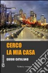 Cerco la mia casa. E-book. Formato EPUB ebook