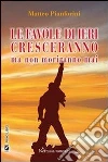 Le favole di ieri cresceranno ma non moriranno mai. E-book. Formato Mobipocket ebook di Matteo Pianforini