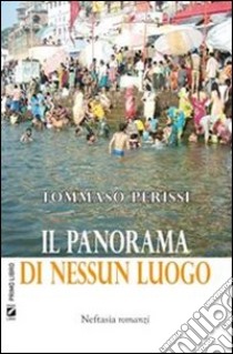 Il panorama di nessun luogo. E-book. Formato Mobipocket ebook di Tommaso Perissi