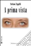 A prima vista. E-book. Formato EPUB ebook di Stefano Zeppilli