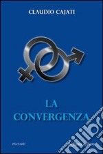 La convergenza. E-book. Formato EPUB ebook