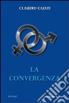 La convergenza. E-book. Formato EPUB ebook di Claudio Cajati