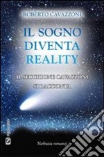 Il sogno diventa reality. Il secchione Cavazzoni si racconta. E-book. Formato EPUB ebook