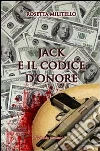 Jack e il codice d'onore. E-book. Formato EPUB ebook di Rosetta Militello