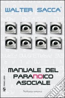 Manuale del paranoico asociale. E-book. Formato Mobipocket ebook di Walter Saccà