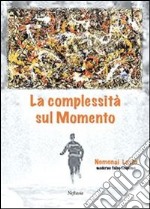 La complessità sul momento. E-book. Formato EPUB ebook