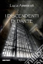 I discendenti di Dante. E-book. Formato EPUB ebook