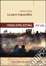 La pace impossibile: Israele/Palestina dal 1989. E-book. Formato EPUB ebook