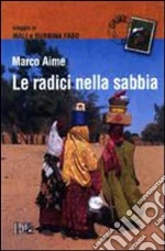 Le radici nella sabbia. Viaggio in Mali e Burkina Faso. E-book. Formato EPUB