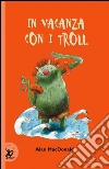 In vacanza con i troll. E-book. Formato EPUB ebook di Alan MacDonald