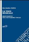 La voce musicale: Orientamenti per l'educazione vocale. E-book. Formato EPUB ebook di Ida Maria Tosto