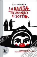 La banda del mondo di sotto. E-book. Formato EPUB