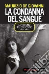 La condanna del sangue - La primavera del commissario Ricciardi. E-book. Formato EPUB ebook di Maurizio De Giovanni