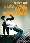 E Lasciamole cadere queste stelle. E-book. Formato EPUB ebook