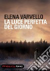 La luce perfetta del giorno. E-book. Formato EPUB ebook