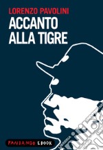 Accanto alla tigre. E-book. Formato EPUB