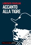 Accanto alla tigre. E-book. Formato EPUB ebook