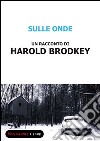 Sulle onde. E-book. Formato EPUB ebook di Harold Brodkey