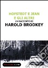 Hofstedt e Jean e gli altri. E-book. Formato EPUB ebook di Harold Brodkey