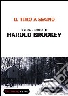 Il tiro a segno. E-book. Formato EPUB ebook di Harold Brodkey