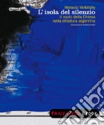 L'isola del silenzio. Il ruolo della chiesa nella dittatura argentina. E-book. Formato EPUB ebook