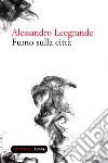 Fumo sulla città. E-book. Formato EPUB ebook di Alessandro Leogrande