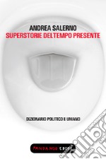 Superstorie del tempo presente. Dizionario politico e umano. E-book. Formato EPUB ebook