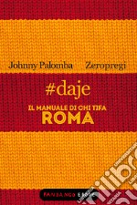 #daje - Il manuale di chi tifa Roma. E-book. Formato EPUB